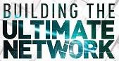 building the ultimate network